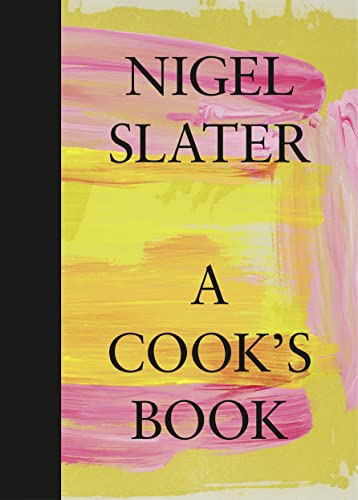 A Cook’s Book: The Essential Nigel Slater with over 200 recipes von Fourth Estate